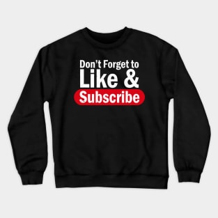 Don't Forget To Like And Subscribe Livestream Blogging Crewneck Sweatshirt